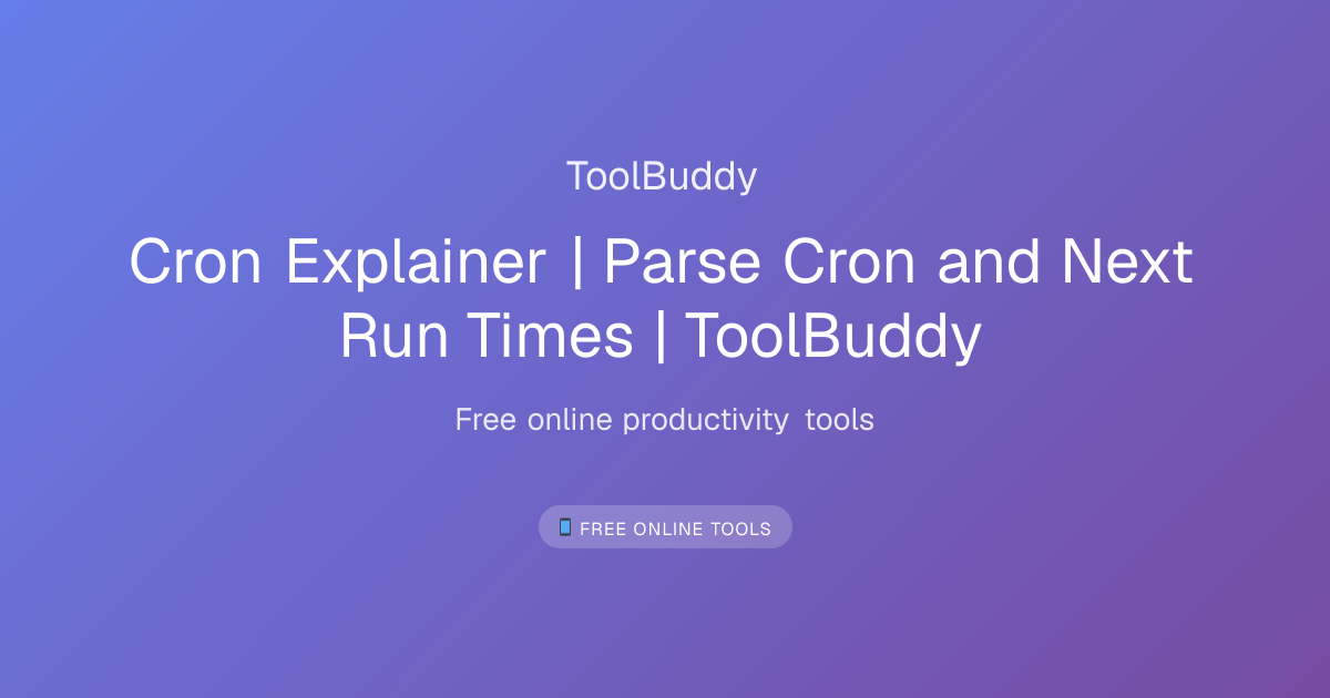 Cron Explainer | Parse Cron and Next Run Times | ToolBuddy