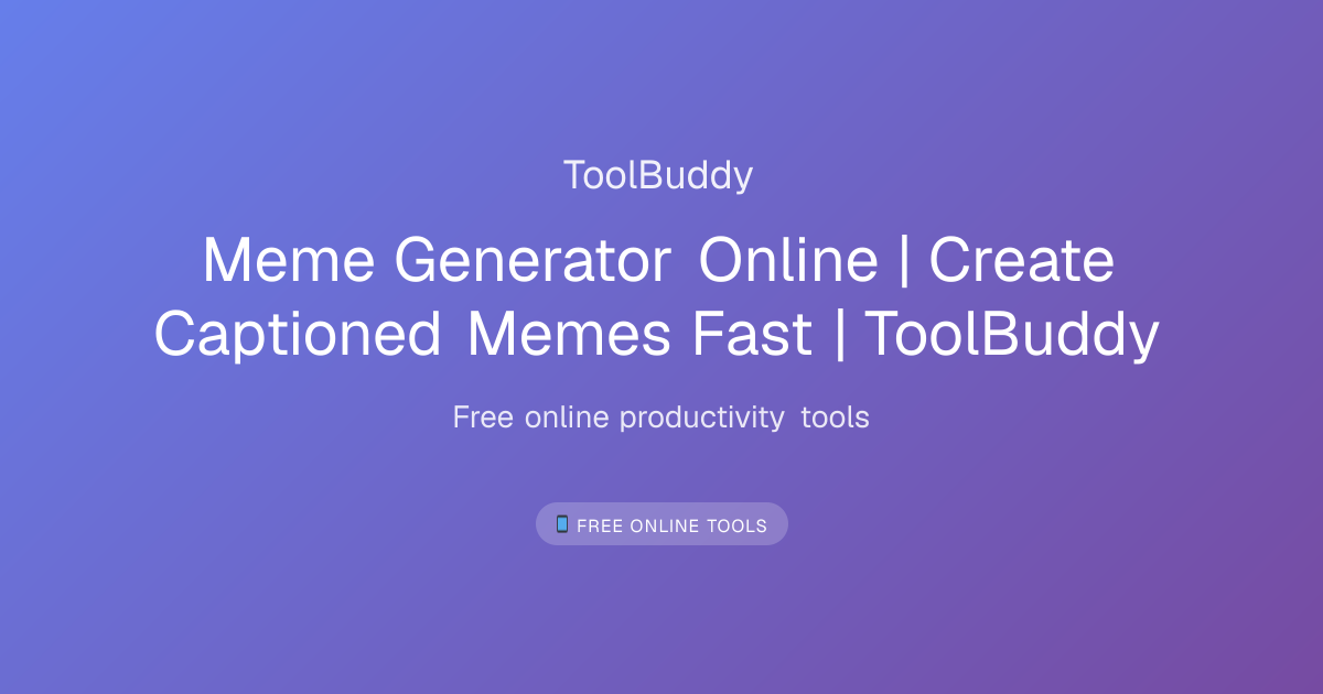 Meme Generator Online | Create Captioned Memes Fast | ToolBuddy